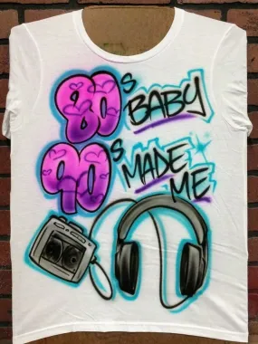 80s Baby 90s Made me